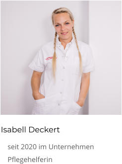 Isabell Deckert 	seit 2020 im Unternehmen 	Pflegehelferin