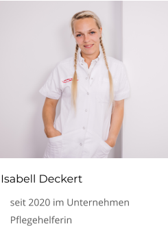 Isabell Deckert 	seit 2020 im Unternehmen 	Pflegehelferin
