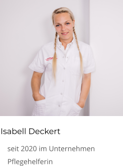 Isabell Deckert 	seit 2020 im Unternehmen 	Pflegehelferin